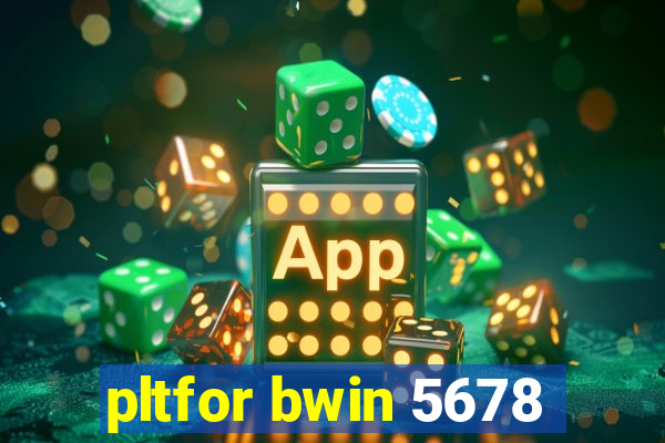 pltfor bwin 5678